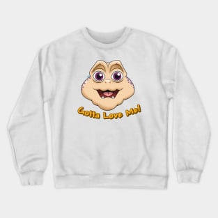 Baby Gotta Love Me! Crewneck Sweatshirt